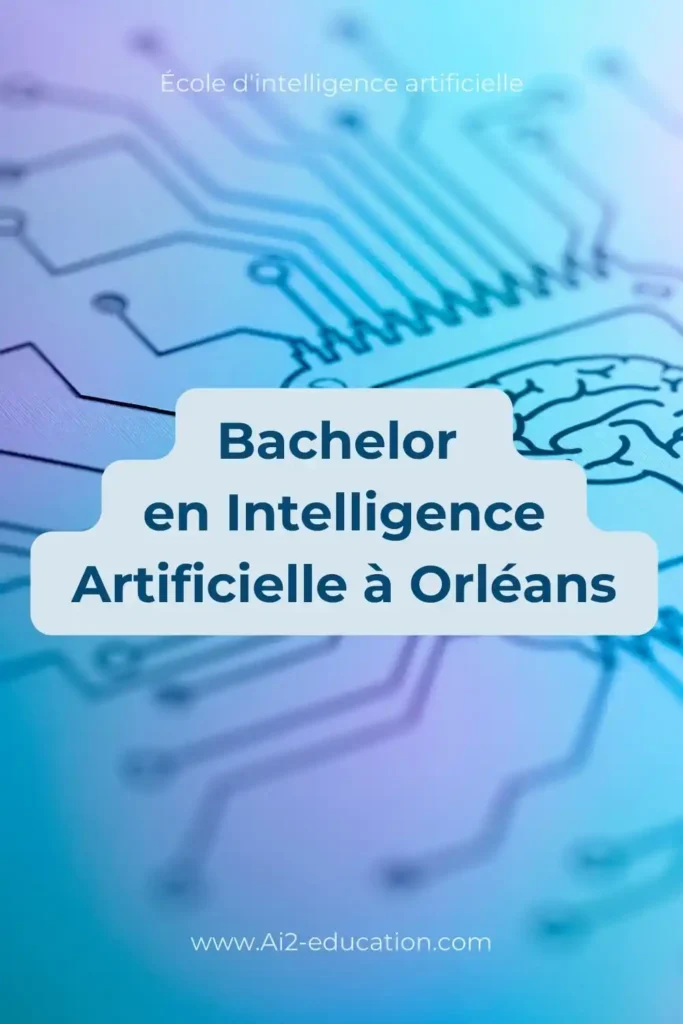 Bachelor en Intelligence Artificielle à Orléans